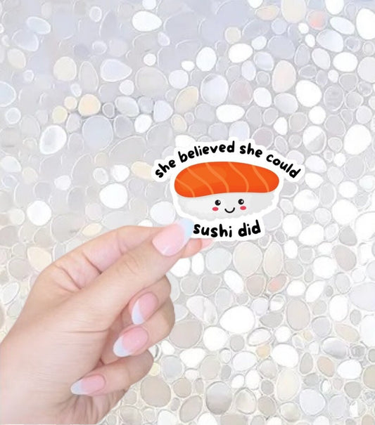 FREE SHIPPING! She Believed She Could, Sushi Sticker, Women/Girl Empowerment Kindle Sticker,Kawaii Sushi Sticker, Kawaii Waterbottle Sticker
