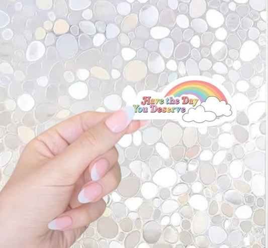 Free Shipping- Have the Day You Deserve Rainbow Sticker
