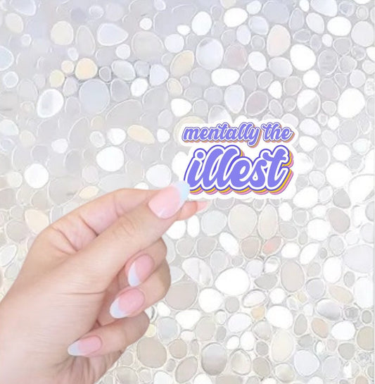 Free Shipping- Mentally the Illest, Funny Mental Health Sticker for Kindle, Laptop, Waterbottle
