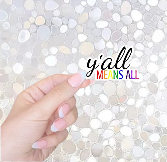 Free Shipping- Y'all Means All, LGBTQ Sticker for Waterbottle, Kindle, Laptop