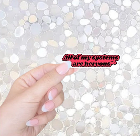 Free Shipping- All Of My Systems Are Nervous- Sticker for Kindle, Laptop, Waterbottle