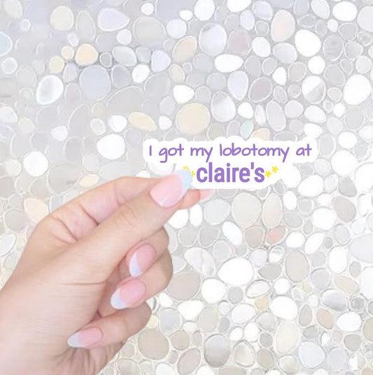 Free Shipping- I Got My Lobotomy At Claire's- Funny Y2K Sticker for Kindle, Waterbottle, Laptop