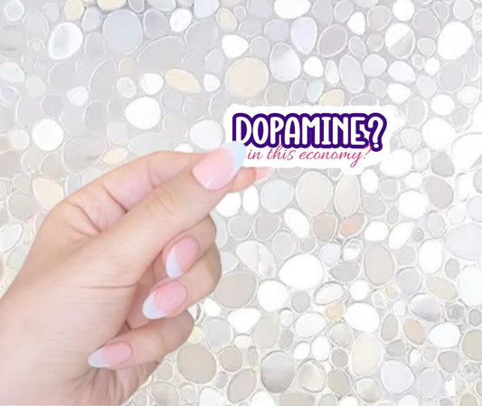 Free Shipping- Dopamine? In This Economy? - Funny ADHD Sticker for Kindle, Waterbottle, Laptop