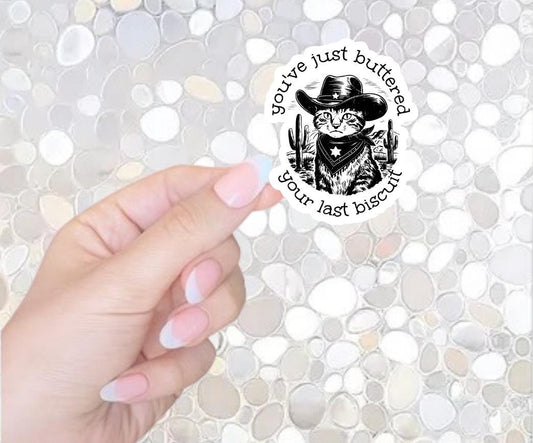 Free Shipping- You've Just Buttered Your Last Biscuit, Funny Cowboy Cat Sticker for Kindle, Waterbottle, Laptop