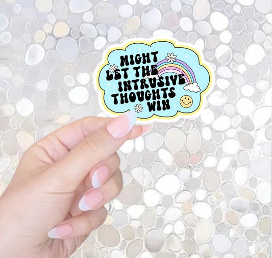 Free Shipping- Might Let The Intrusive Thoughts Win, Funny Mental Health Sticker for Kindle, Waterbottle, Laptop