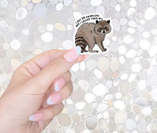 Free Shipping- I've Got 99 Problems, And I Caused All Of Them, Dark Humor, Sarcastic Sticker for Kindle, Waterbottle, Laptop