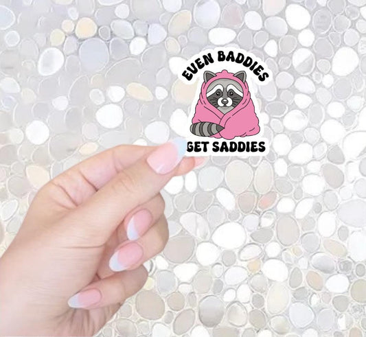 Free Shipping- Even Baddies Gets Saddies, Sarcastic Mental Health Sticker for Kindle, Laptop, Waterbottle